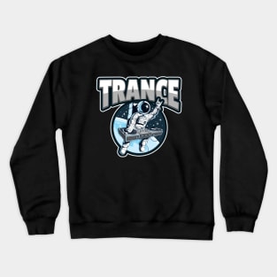 TRANCE  - trance stronaut Crewneck Sweatshirt